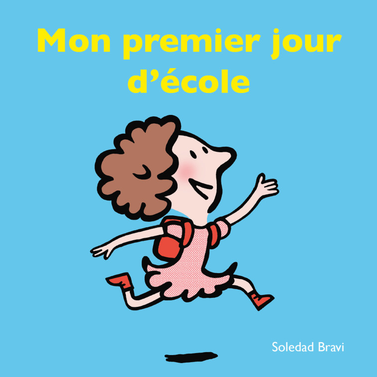 Mon premier jour d'école - Soledad Bravi - EDL