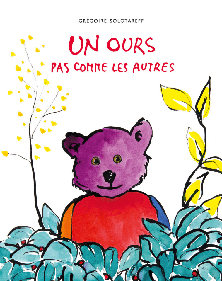 Un ours pas comme les autres -  SOLOTAREFF GREGOIRE, Grégoire Solotareff - EDL