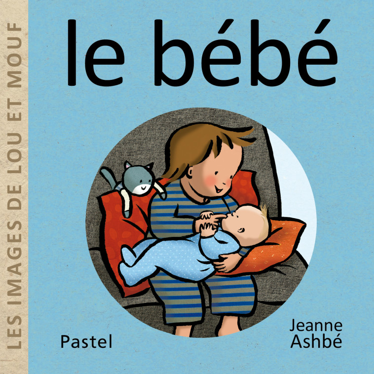 Les images de Lou et Mouf - Le bébé -  Ashbé Jeanne, JEANNE ASHBE - EDL