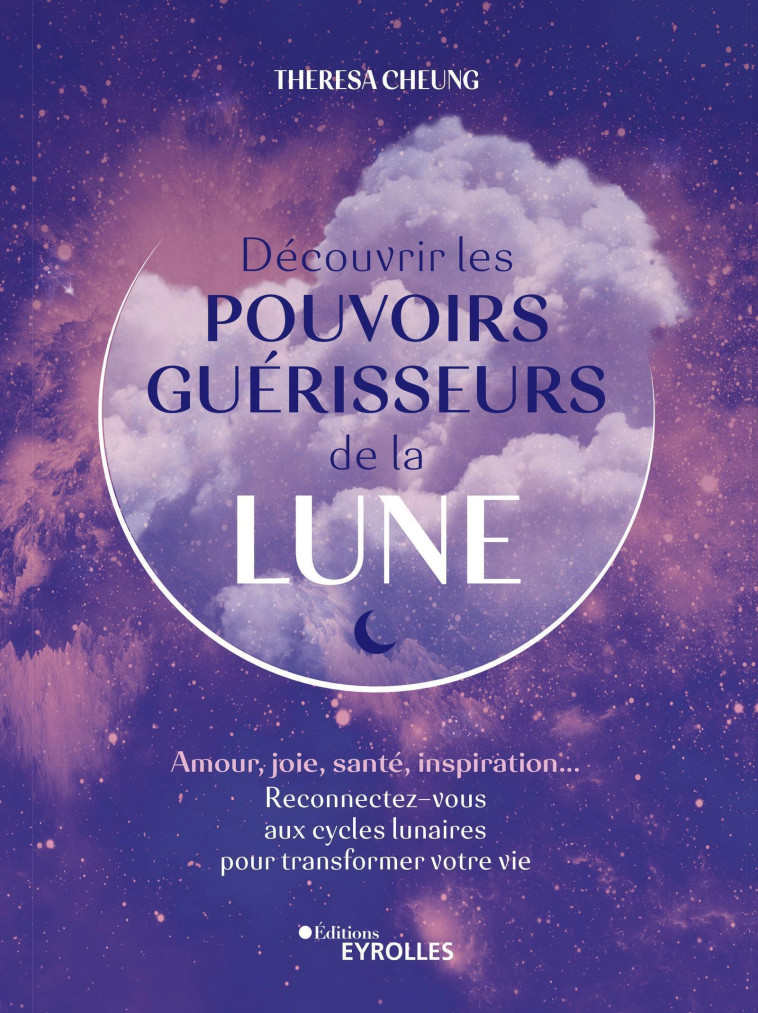 Découvrir les pouvoirs guérisseurs de la Lune - Theresa Cheung, Theresa Cheung - EYROLLES