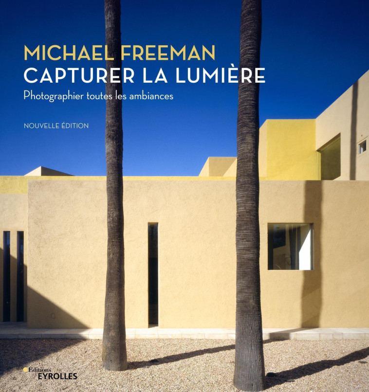 Capturer la lumière - Michael Freeman - EYROLLES