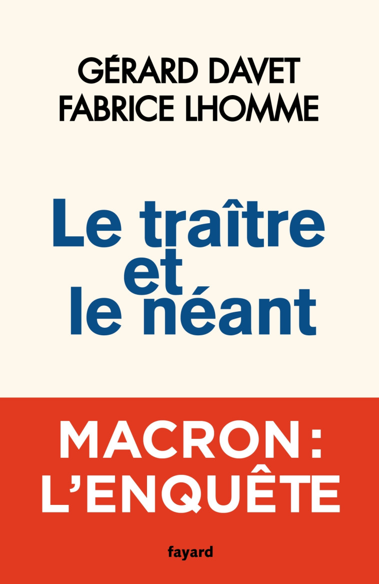 Le traître et le néant - Gérard Davet, Fabrice Lhomme - FAYARD