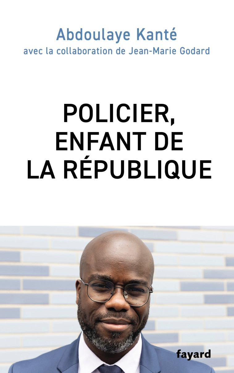 Policier, enfant de la République - Abdoulaye Kanté, Jean-Marie Godard - FAYARD