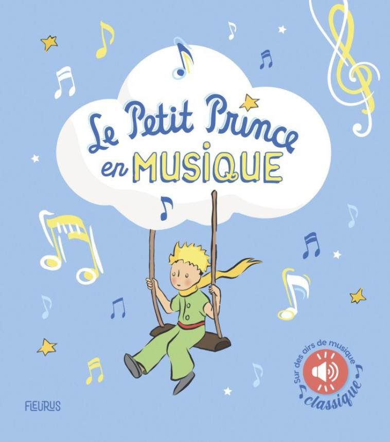 Le Petit Prince en musique (livre sonore) - D'après Antoine de Saint-Exupéry D'après Antoine de Saint-Exupéry,  D'après Antoine de Saint-Exupéry - FLEURUS