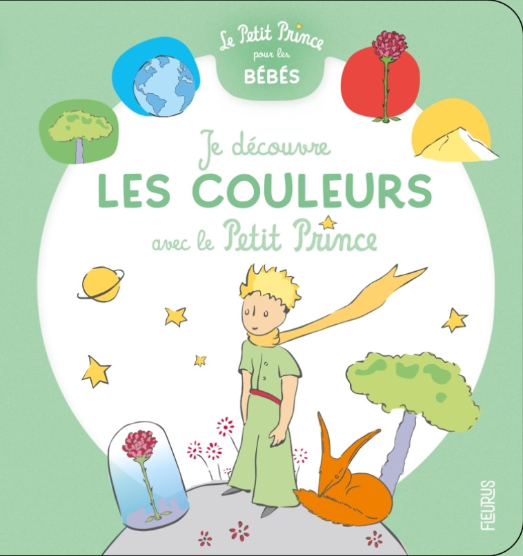 Je découvre les couleurs avec le Petit Prince - D'après Antoine de Saint-Exupéry D'après Antoine de Saint-Exupéry - FLEURUS