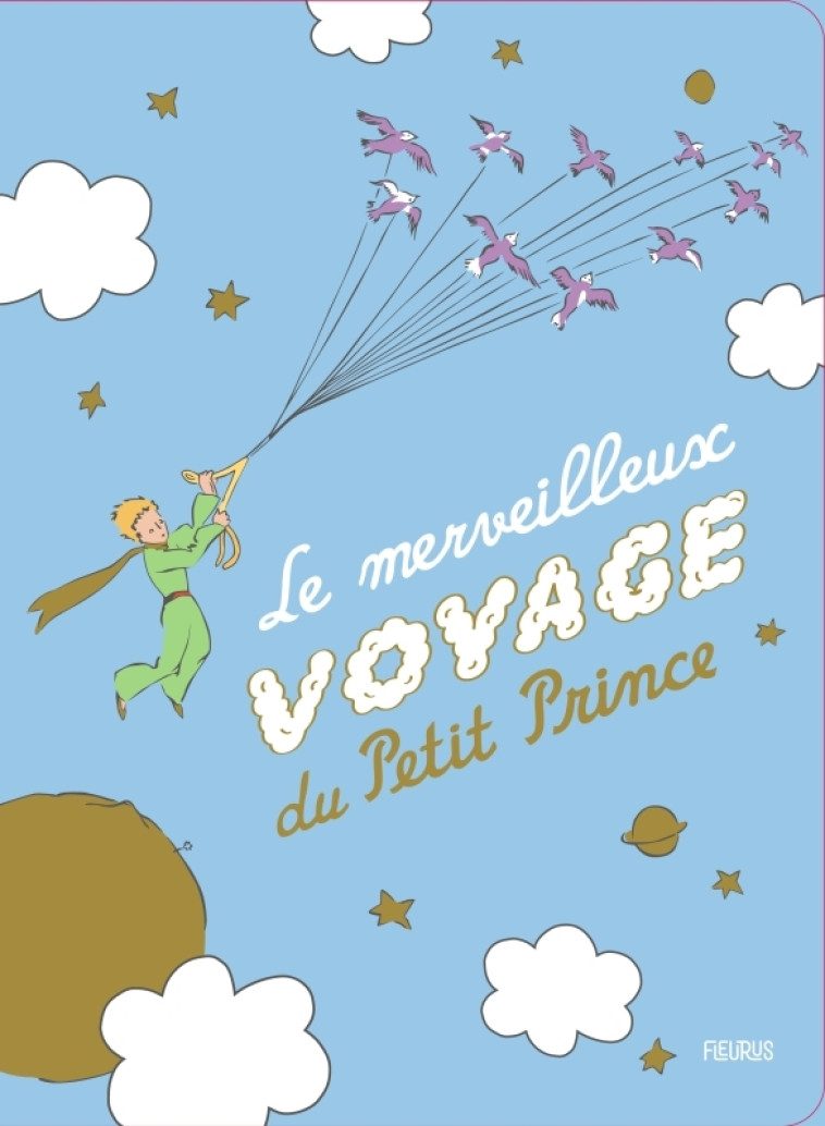 Le merveilleux voyage du Petit Prince - D'après Antoine de Saint-Exupéry D'après Antoine de Saint-Exupéry - FLEURUS