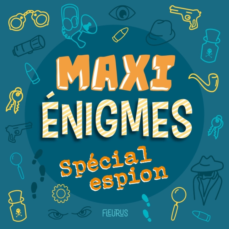 Maxi énigmes - Spécial espion - XXX - FLEURUS