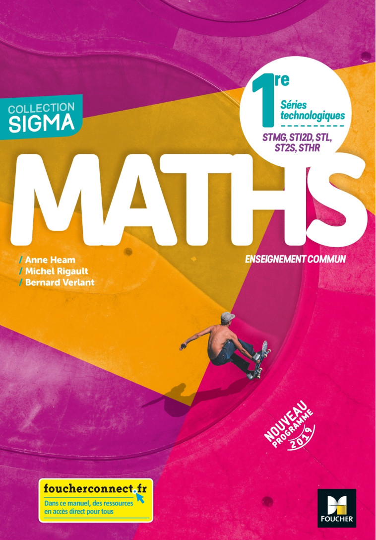 Sigma - MATHEMATIQUES 1re Séries technologiques - Ed. 2019 - Manuel élève - Anne Heam, Michel Rigault, Bernard Verlant - FOUCHER