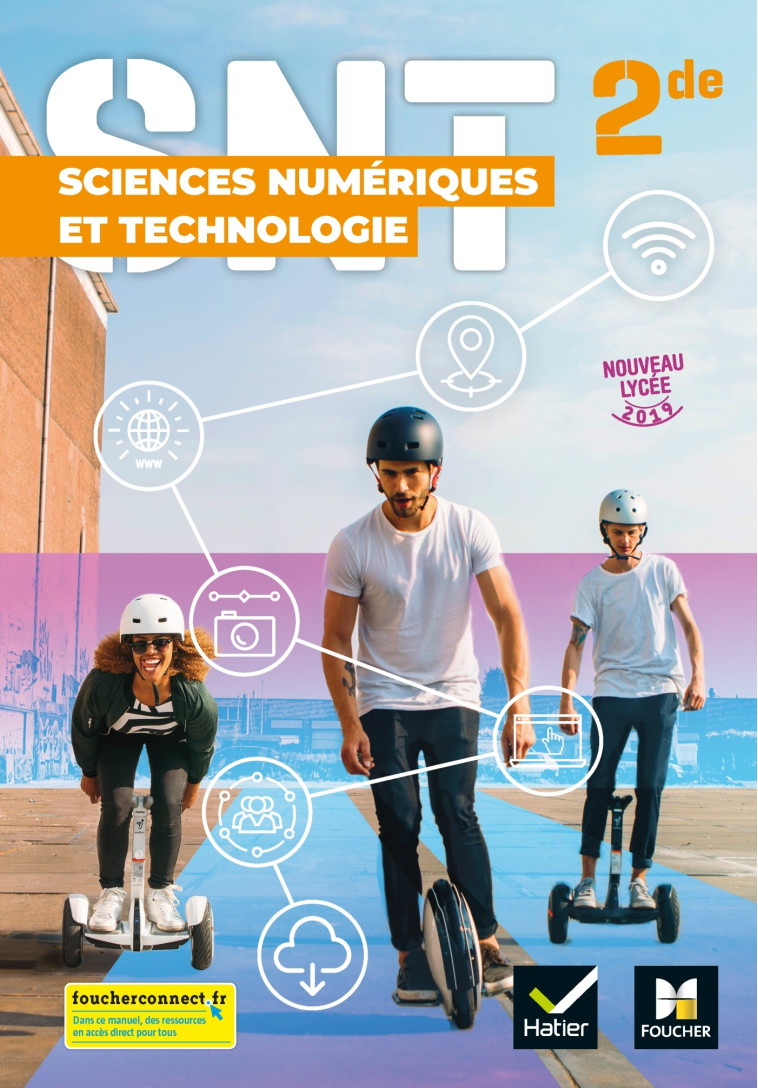 SCIENCES NUMERIQUES ET TECHNOLOGIE 2de - Éd.2019 Manuel élève - Dominique Lescar, Hassan Dibesse, Cédric Blivet, Fabrice Danes, Patricia Kerner, Yannig Salaun - FOUCHER