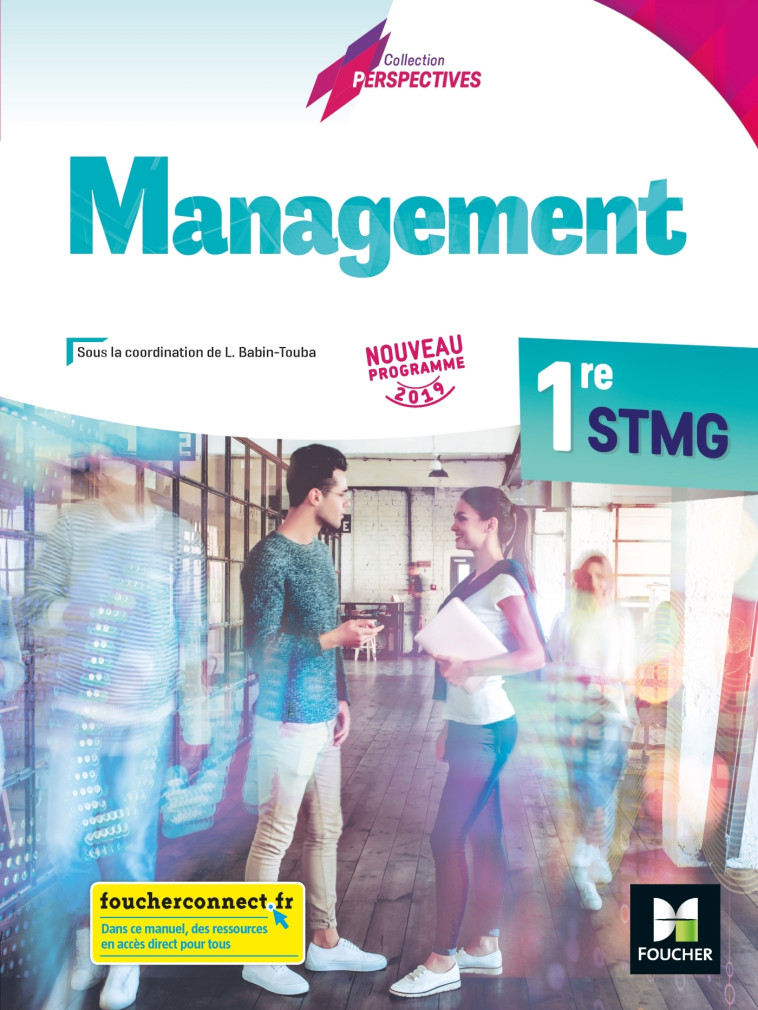 Perspectives - MANAGEMENT - 1re STMG - Éd. 2019 - Manuel élève - Ludovic Babin-Touba, Judicaëlle Arz, Hélène Dehelly-Trouvé, Alexis Vérité, Didier Bertholom - FOUCHER