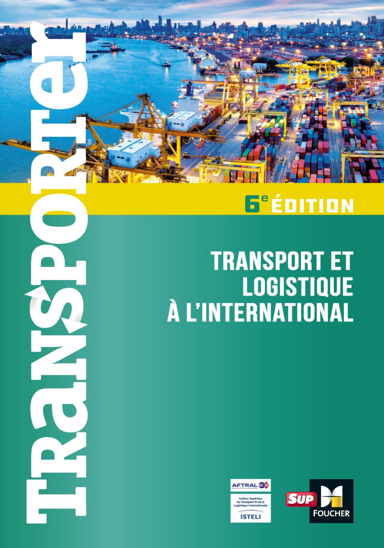 Transporter - Transport et logistique à l'international - 2ème édition - Dominique Duhautbout, Pascal Machu, Liesbeth Lebeau, Florence Thomin, Christophe Canevet, Eric Carrey, Marie-Odile André, Jacques Collot, Philippe Grincourt, Eric Lagrange, Robert La