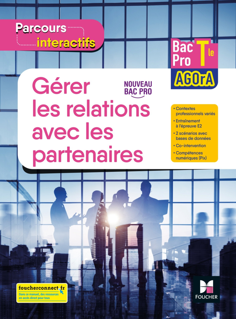 Parcours interactifs - GERER LES RELATIONS AVEC LES PARTENAIRES - Tle Bac Pro AGOrA - Éd. 2022 Elève - Natacha Faraga, Claude Lambert-Jaulin, Nicolas Fillière, Cédric Chartier, Luc Fages, Murielle Rochard, Peggy Sega, Bouchra Khazrouki, Irène Moretti, Cla