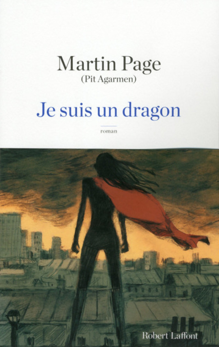 Je suis un dragon - Martin Page, Pit Agarmen - ROBERT LAFFONT