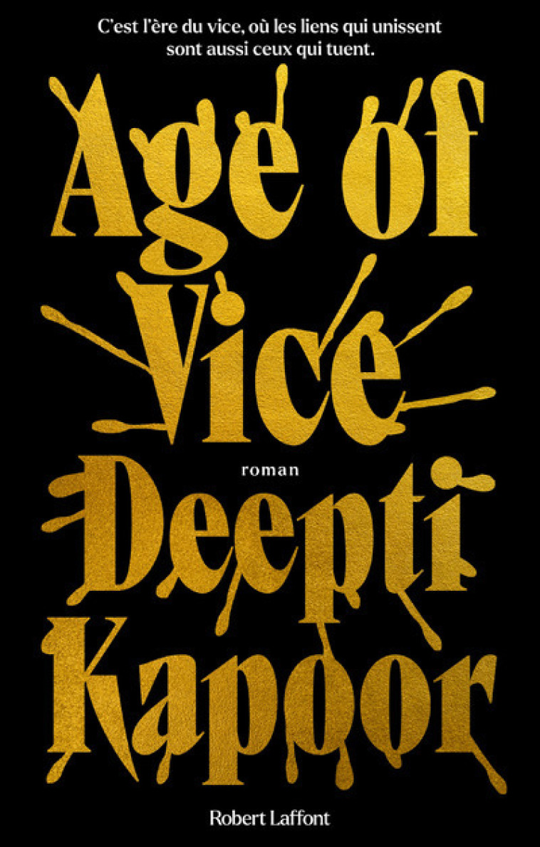 Age of Vice - Deepti Kapoor, Michèle Albaret-Maatsch - ROBERT LAFFONT