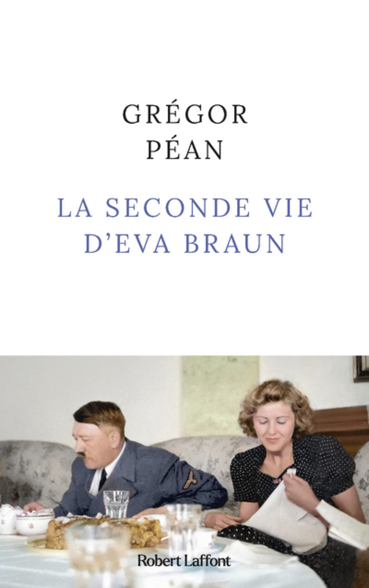 La Seconde vie d'Eva Braun - Grégor Péan - ROBERT LAFFONT