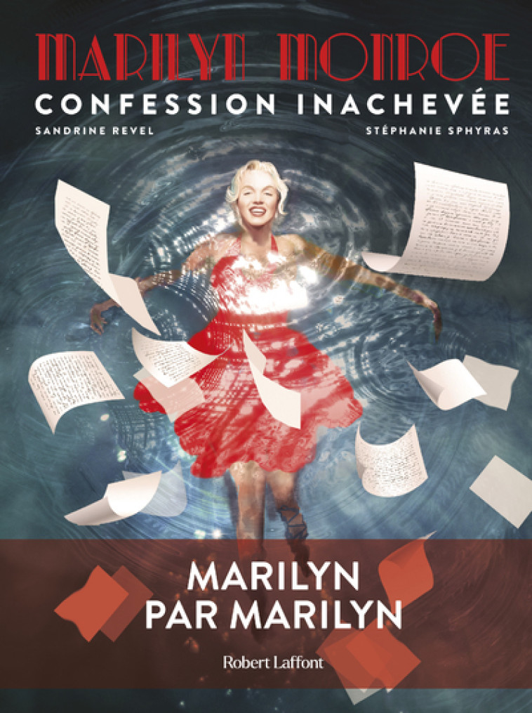 Marilyn Monroe : Confession inachevée - Stéphanie Sphyras, Sandrine Revel - ROBERT LAFFONT