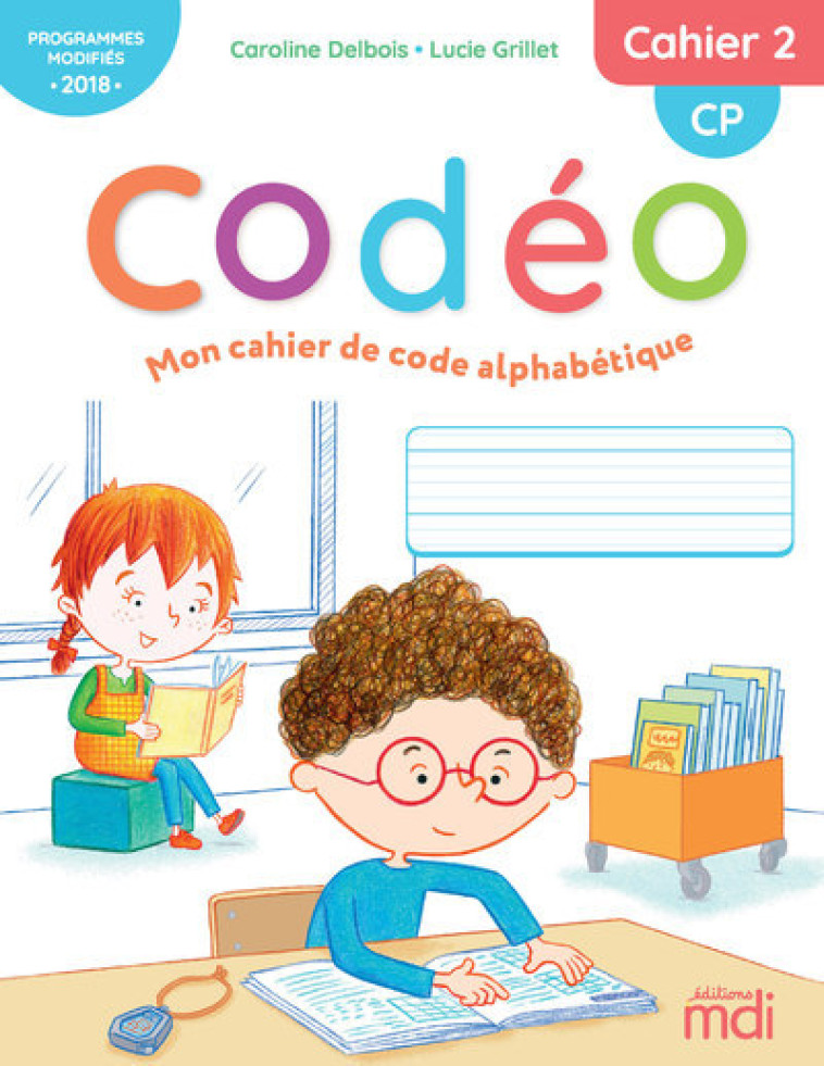 MDI - Codéo CP - Cahier 2 - Mon cahier de code alphabétique - Caroline Delbois, Lucie Grillet - MDI