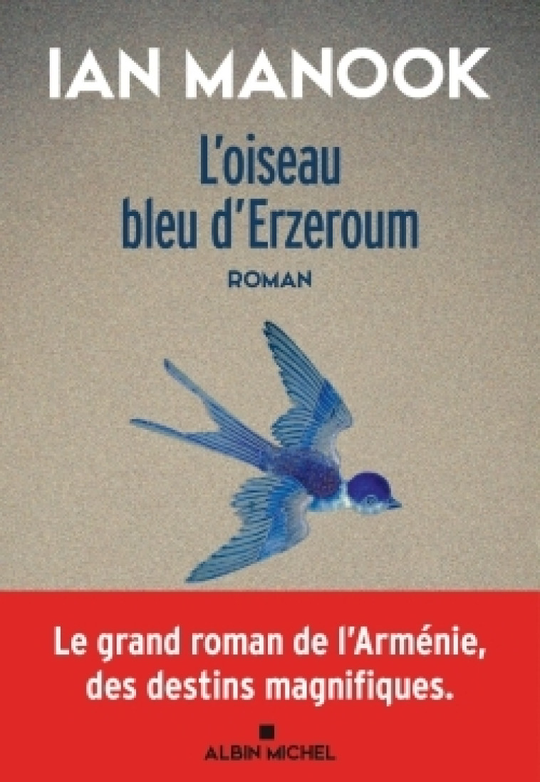 L'Oiseau bleu d'Erzeroum - tome 1 - Ian Manook, Ian Manook - ALBIN MICHEL