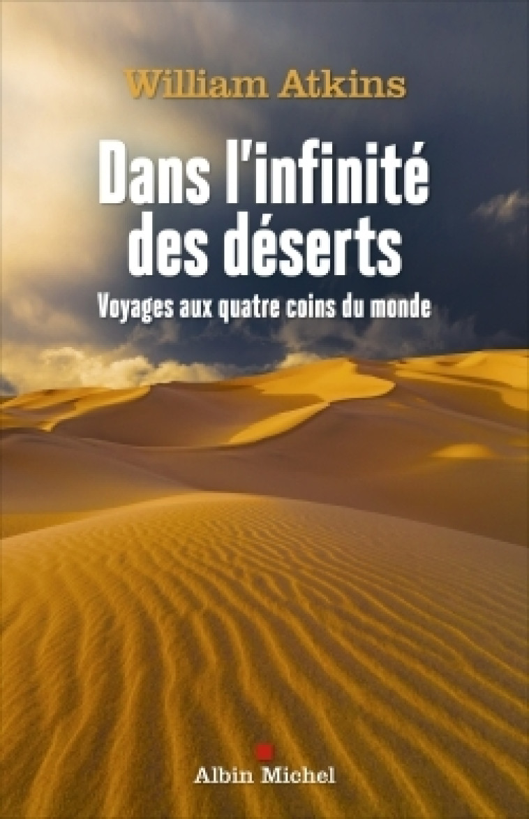 Dans l'infinité des déserts - William Atkins, Nathalie Cunnington - ALBIN MICHEL