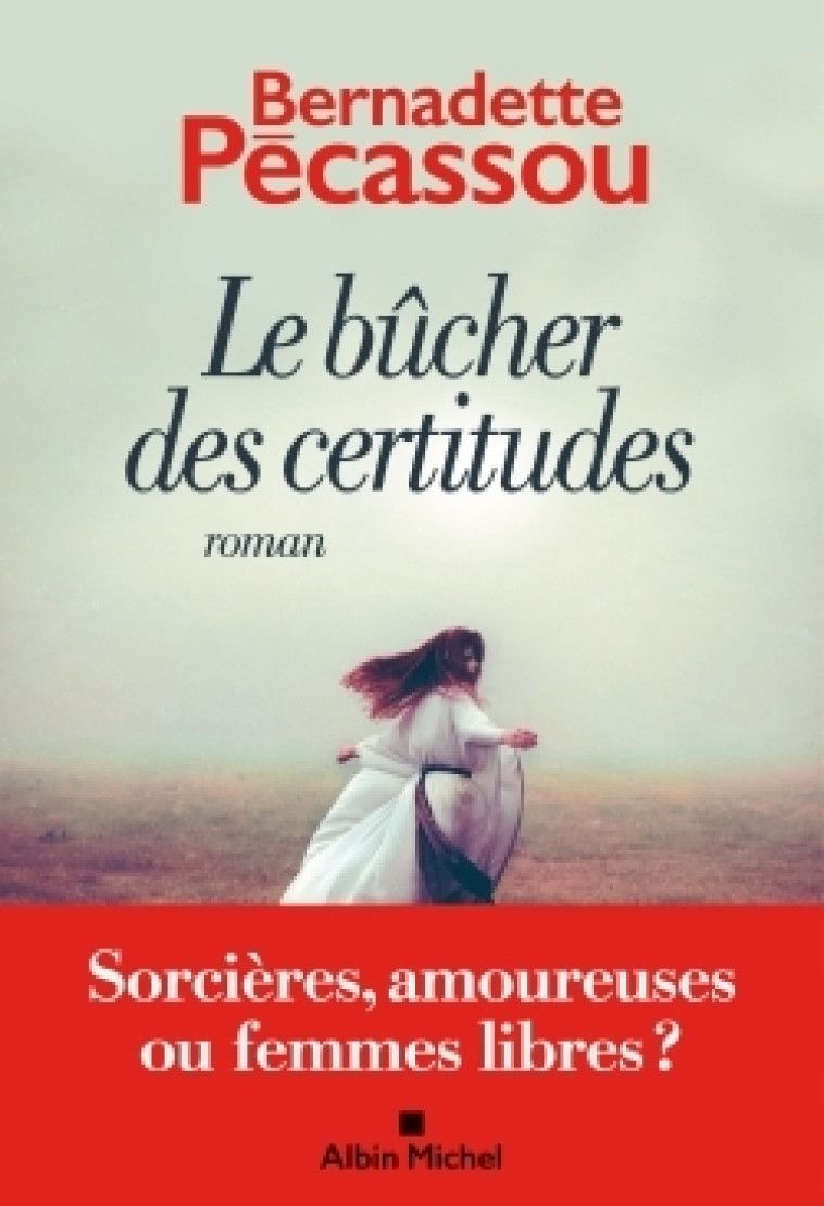 Le Bûcher des certitudes - Bernadette Pécassou - ALBIN MICHEL