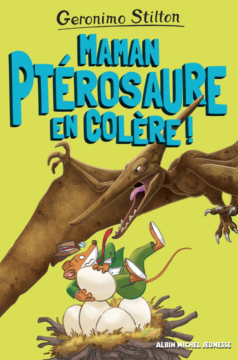 Maman ptérosaure en colère ! - Geronimo Stilton, Béatrice Didiot, Geronimo Stilton, Béatrice Didiot - ALBIN MICHEL