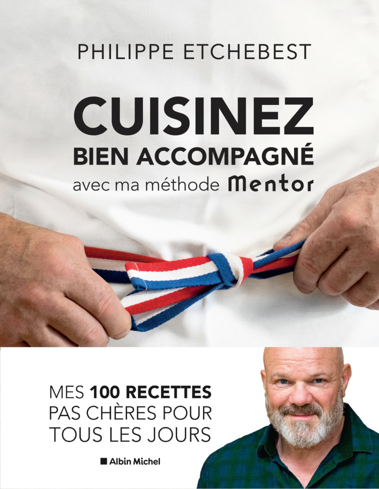 Cuisinez bien accompagné avec ma méthode Mentor (édition 2021) - Philippe Etchebest - ALBIN MICHEL