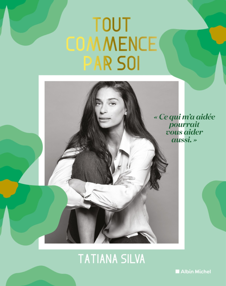 Tout commence par soi - Tatiana Silva - ALBIN MICHEL