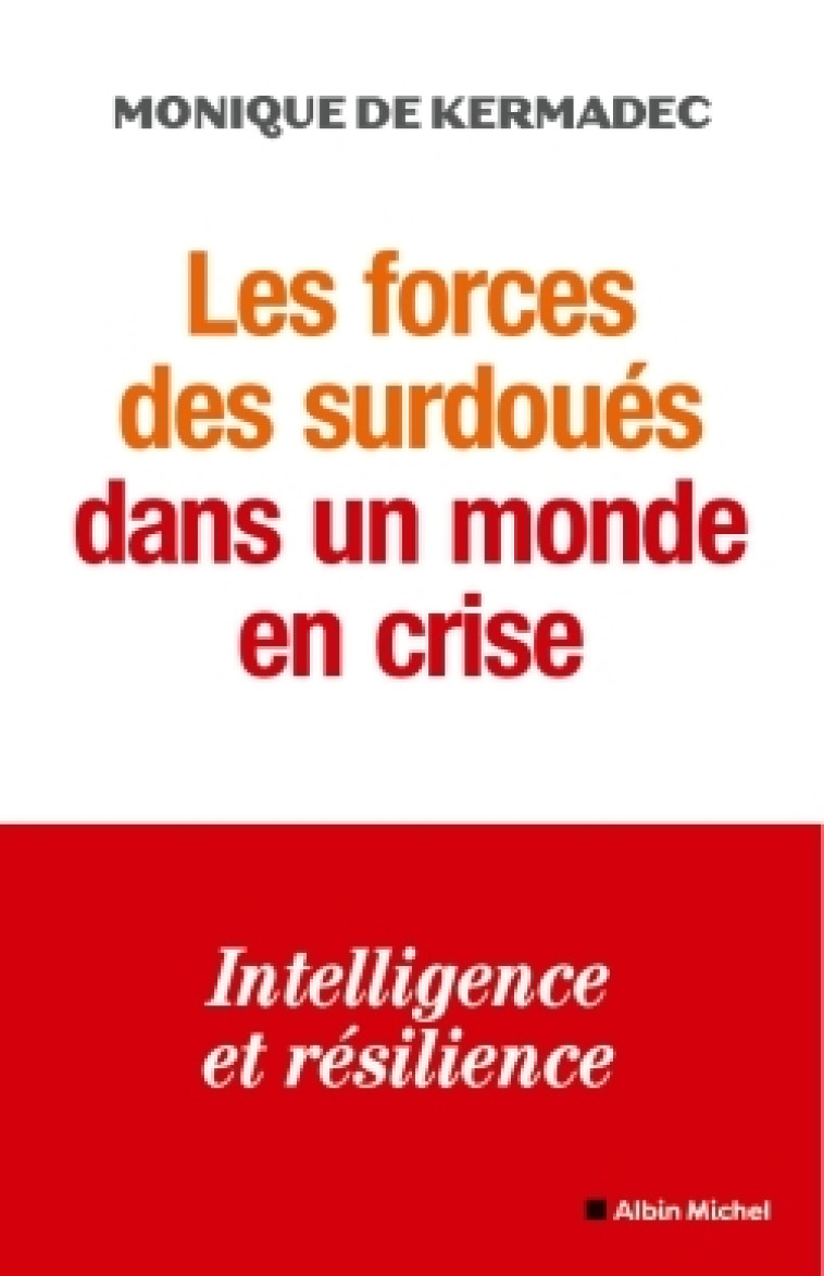 Les Forces des surdoués dans un monde en crise - Monique Kermadec - ALBIN MICHEL