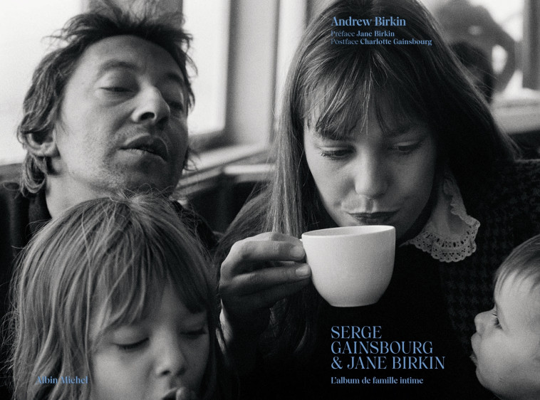 Serge Gainsbourg et Jane Birkin - Andrew Birkin, Jane Birkin, Charlotte Gainsbourg, Andrew Birkin, Jane Birkin, Charlotte Gainsbourg - ALBIN MICHEL