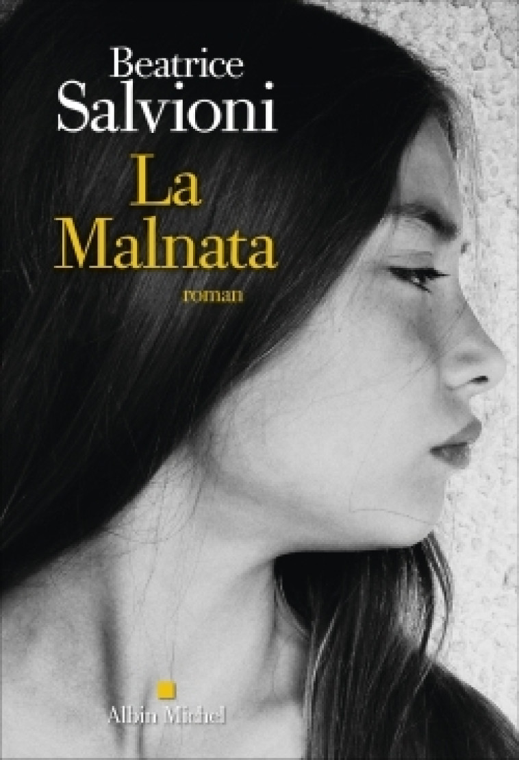 La Malnata - Beatrice Salvioni, Françoise Bouillot - ALBIN MICHEL