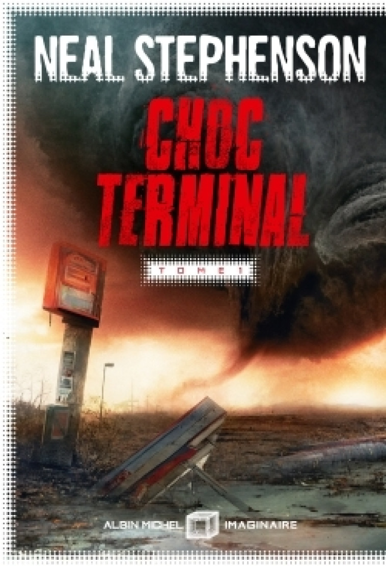 Choc terminal - tome 1 - Neal Stephenson, Benoît Domis - ALBIN MICHEL