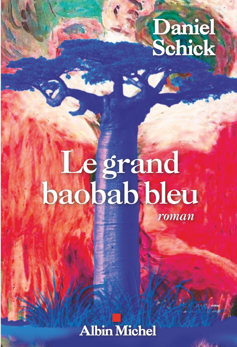 Le Grand Baobab bleu - Daniel Schick - ALBIN MICHEL