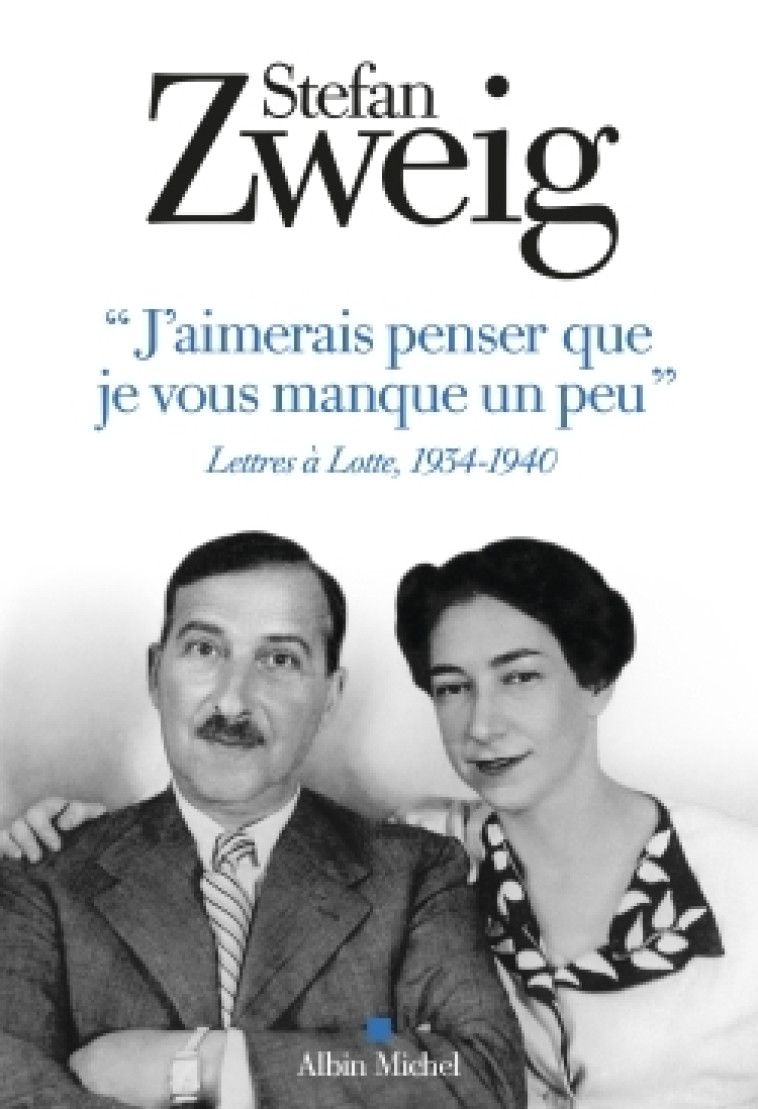 "J'aimerais penser que je vous manque un peu" - Stefan Zweig, Brigitte Cain-Hérudent - ALBIN MICHEL