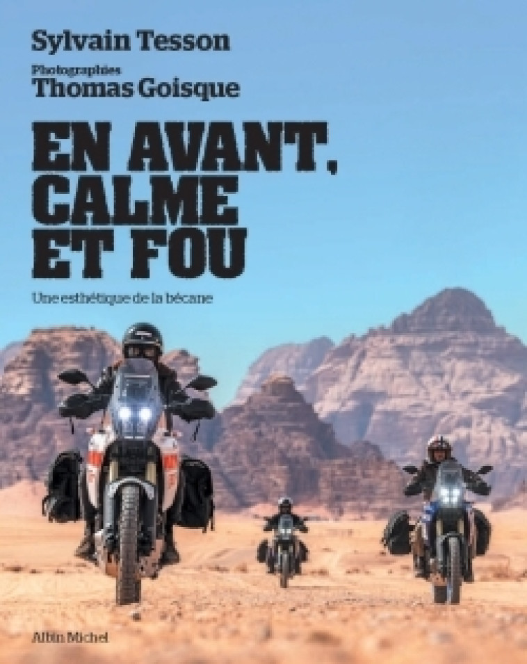 En avant, calme et fou (édition 2022) - Sylvain Tesson, Thomas Goisque, Sylvain Tesson, Thomas Goisque - ALBIN MICHEL