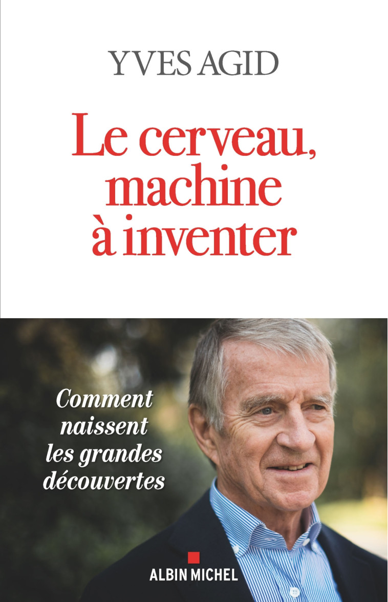 Le Cerveau, machine à inventer - Yves Agid, Yves Agid - ALBIN MICHEL