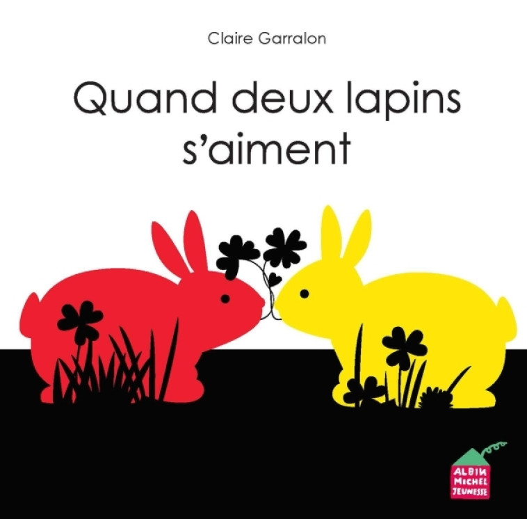 Quand deux lapins s'aiment - Claire Garralon - ALBIN MICHEL