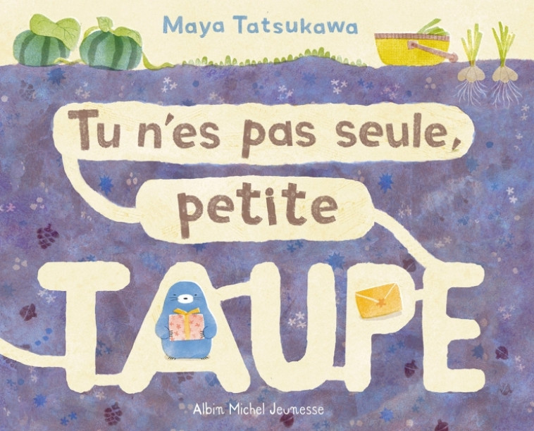 Tu n'es pas seule, petite taupe - Maya Tatsukawa, Mickey Gaboriaud - ALBIN MICHEL