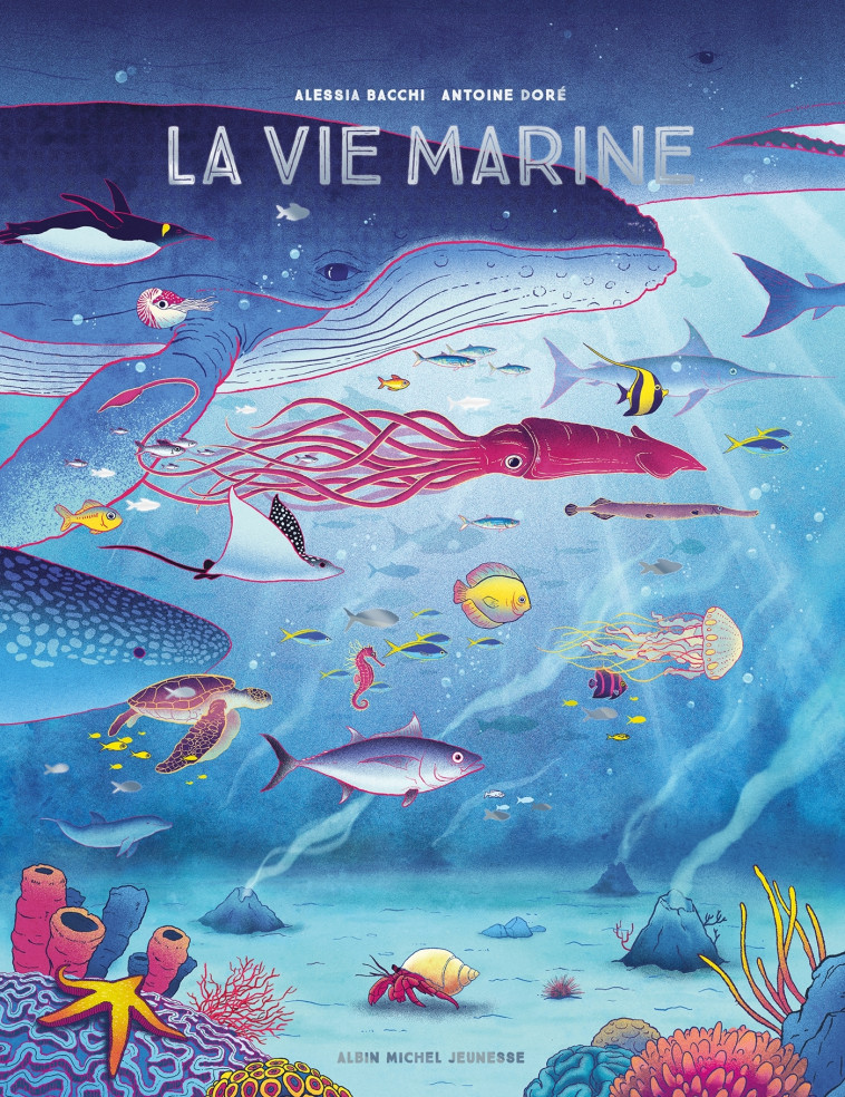 La Vie marine - Alesia Bacchi, Antoine Doré, Alessia Bacchi - ALBIN MICHEL