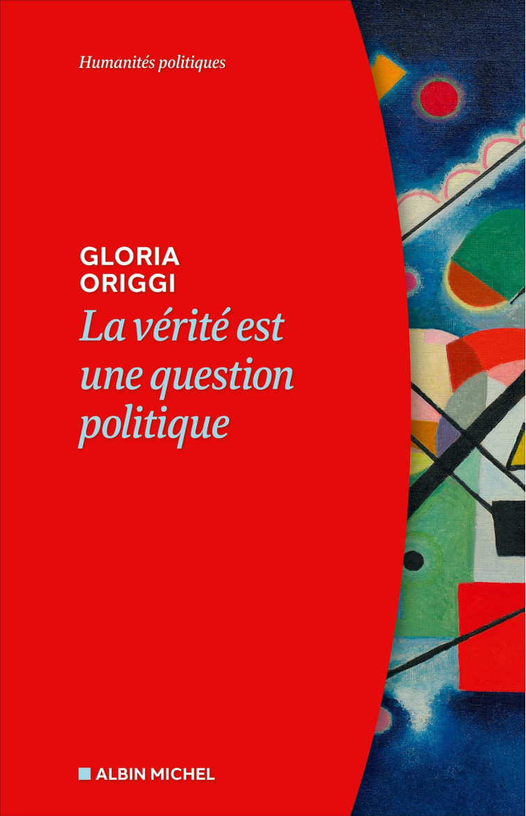 La Vérité est une question politique - Gloria Origgi - ALBIN MICHEL