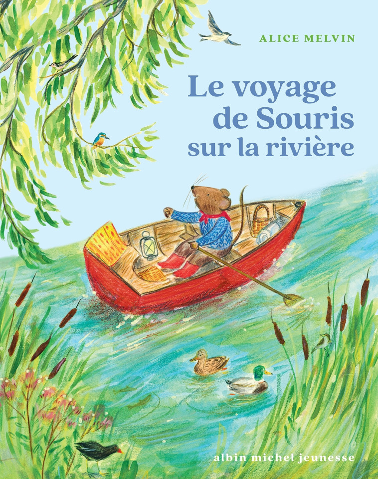 Souris des bois - Le voyage de Souris sur la rivière - Alice MELVIN, Ramona Badescu, Alice MELVIN, Ramona Badescu - ALBIN MICHEL