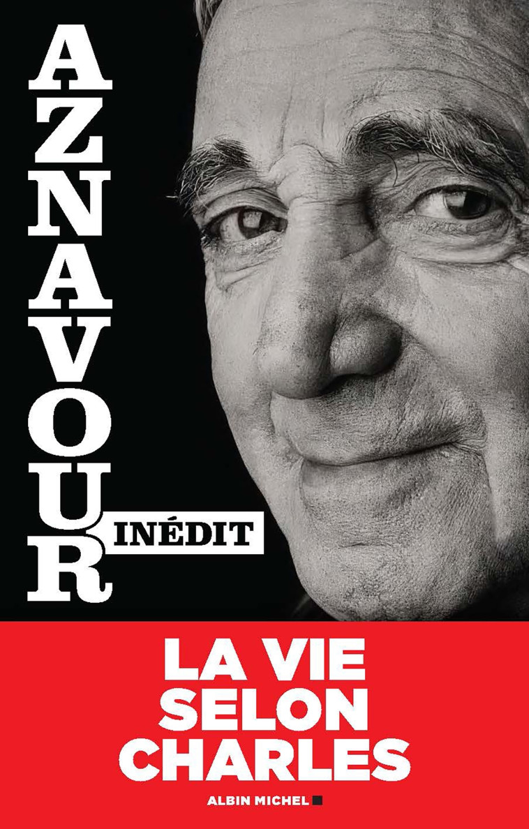 Aznavour inédit - Nicolas Aznavour, Kristina Aznavour, CHARLES AZNAVOUR, Nicolas Aznavour, CHARLES AZNAVOUR - ALBIN MICHEL