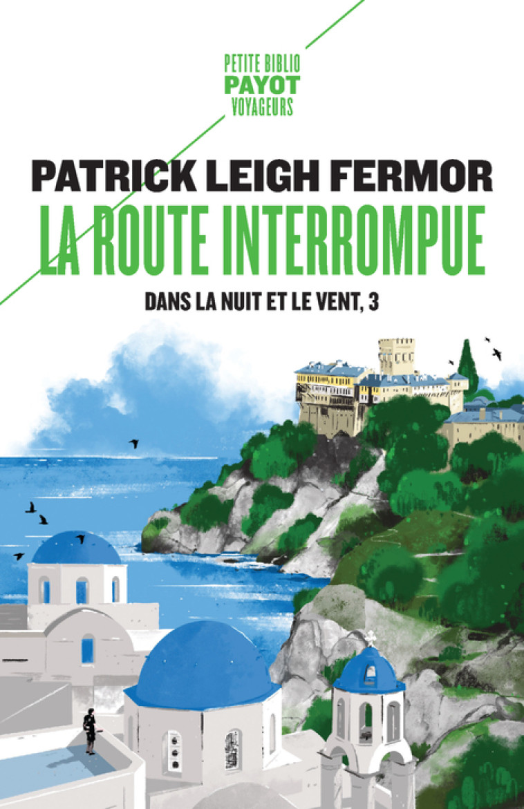 La Route interrompue - Patrick Leigh fermor, Guillaume Villeneuve - PAYOT