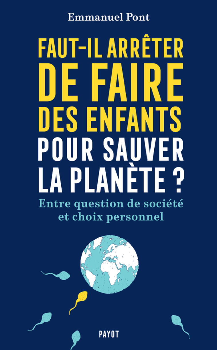 Faut-il arrêter de faire des enfants pour sauver la planète ? - Emmanuel Pont, Emmanuel Pont - PAYOT