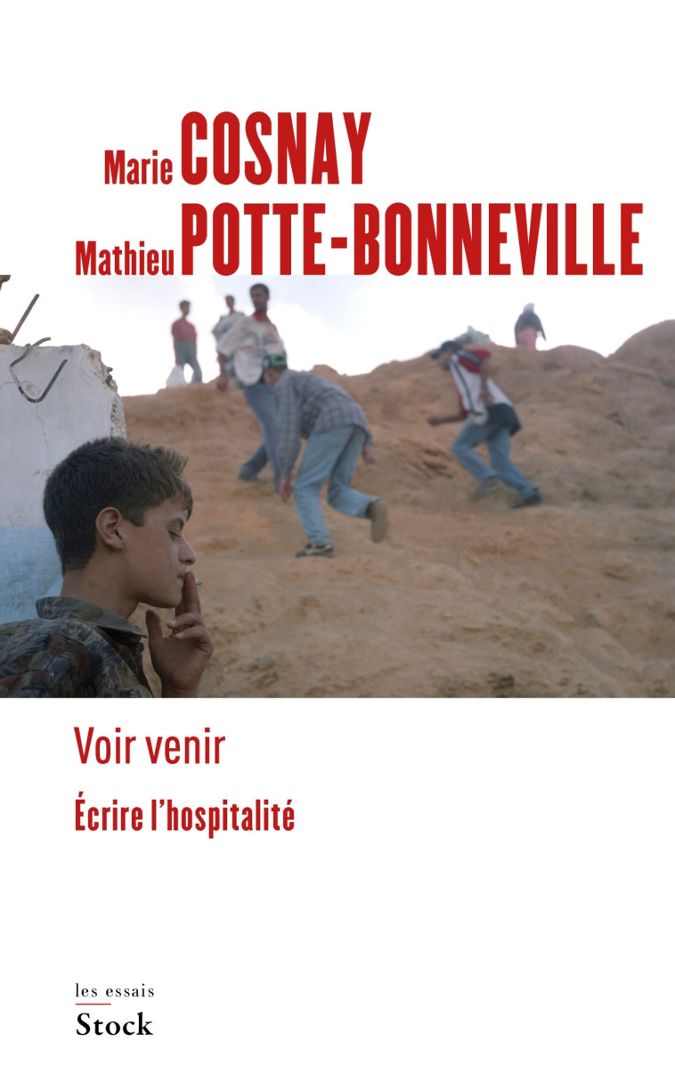 Voir venir. Écrire l'hospitalité - Marie Cosnay, Mathieu Potte-Bonneville - STOCK