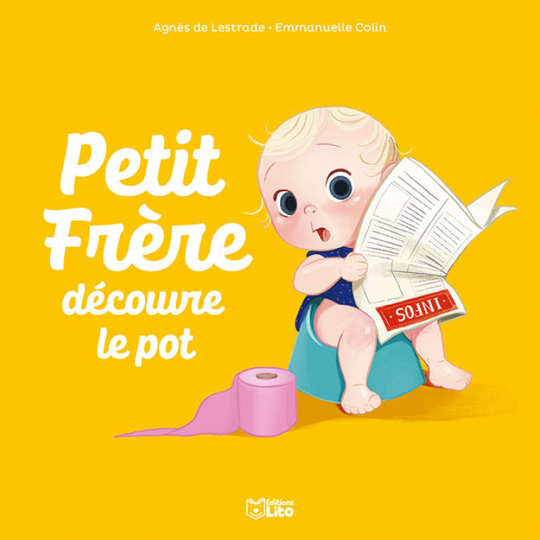 PETIT FRERE DECOUVRE LE POT - Agnès de Lestrade, Emmanuelle Colin - LITO