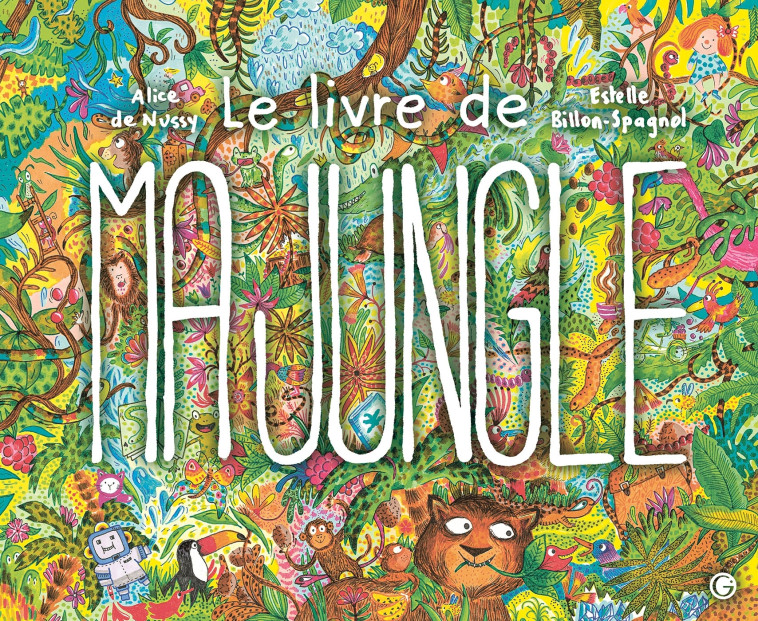 Le livre de ma jungle - Alice de Nussy, Estelle Billon-Spagnol - GRASSET JEUNESS