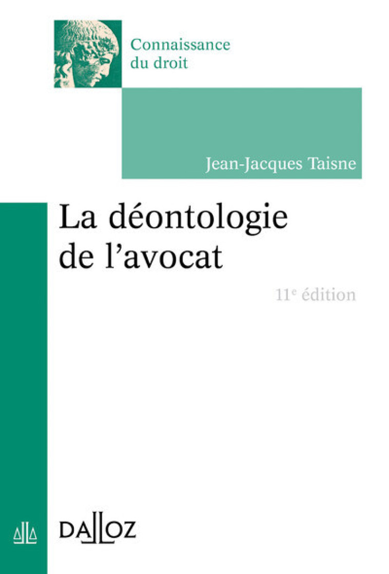 La déontologie de l'avocat 11ed - Jean-Jacques Taisne - DALLOZ