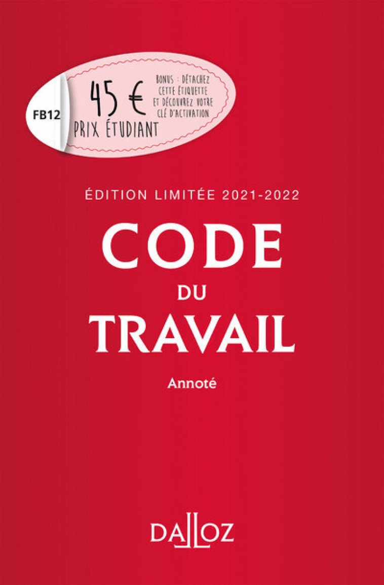 Code du travail annoté, Édition limitée 2021-2022 - Collectif Collectif - DALLOZ