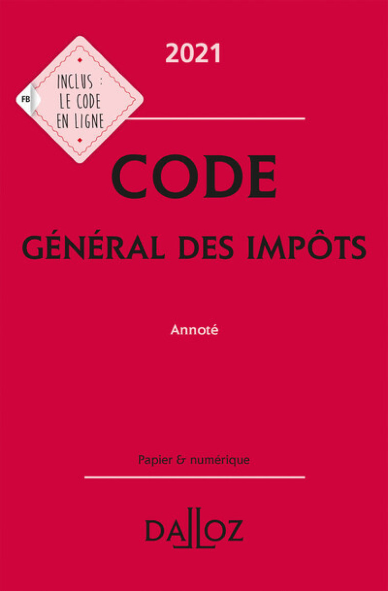 Code général des impôts 2021, annoté. 30e éd. - Gérard Zaquin - DALLOZ