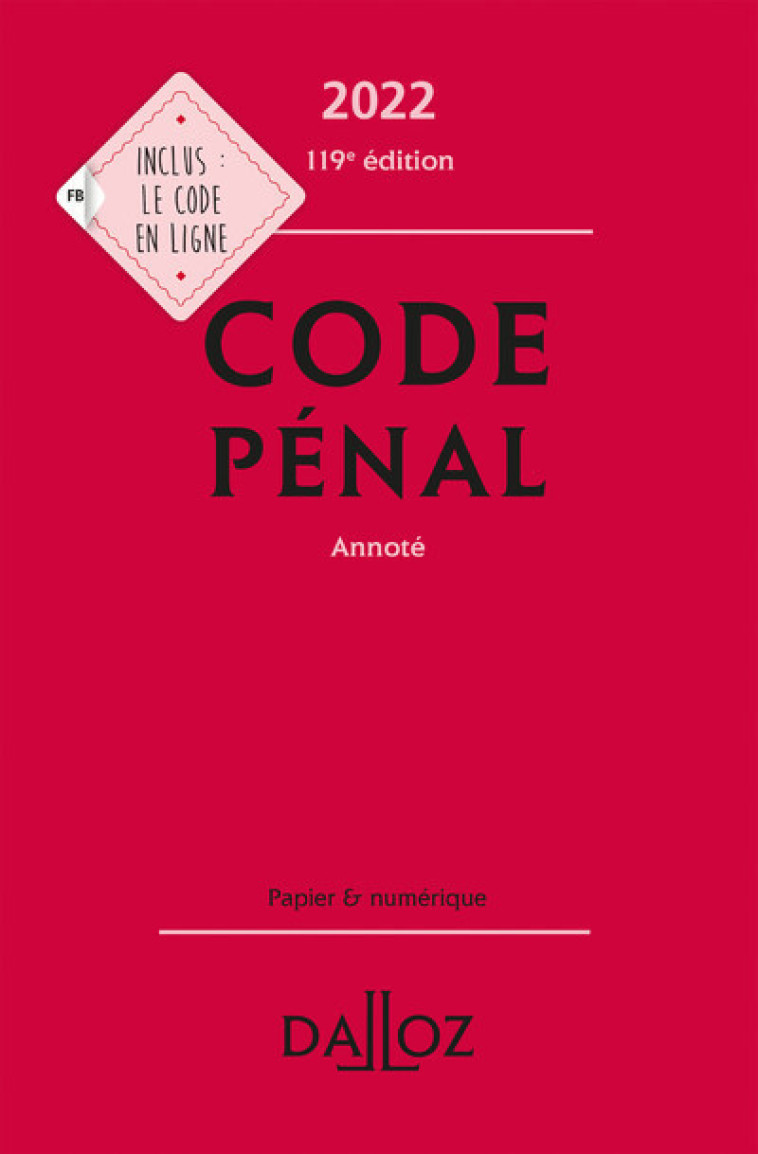 Code pénal 2022, annoté. 119e éd. - Yves Mayaud, Carole Gayet - DALLOZ